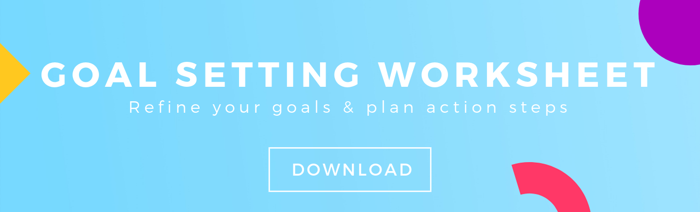 Download our free goal setting worksheet